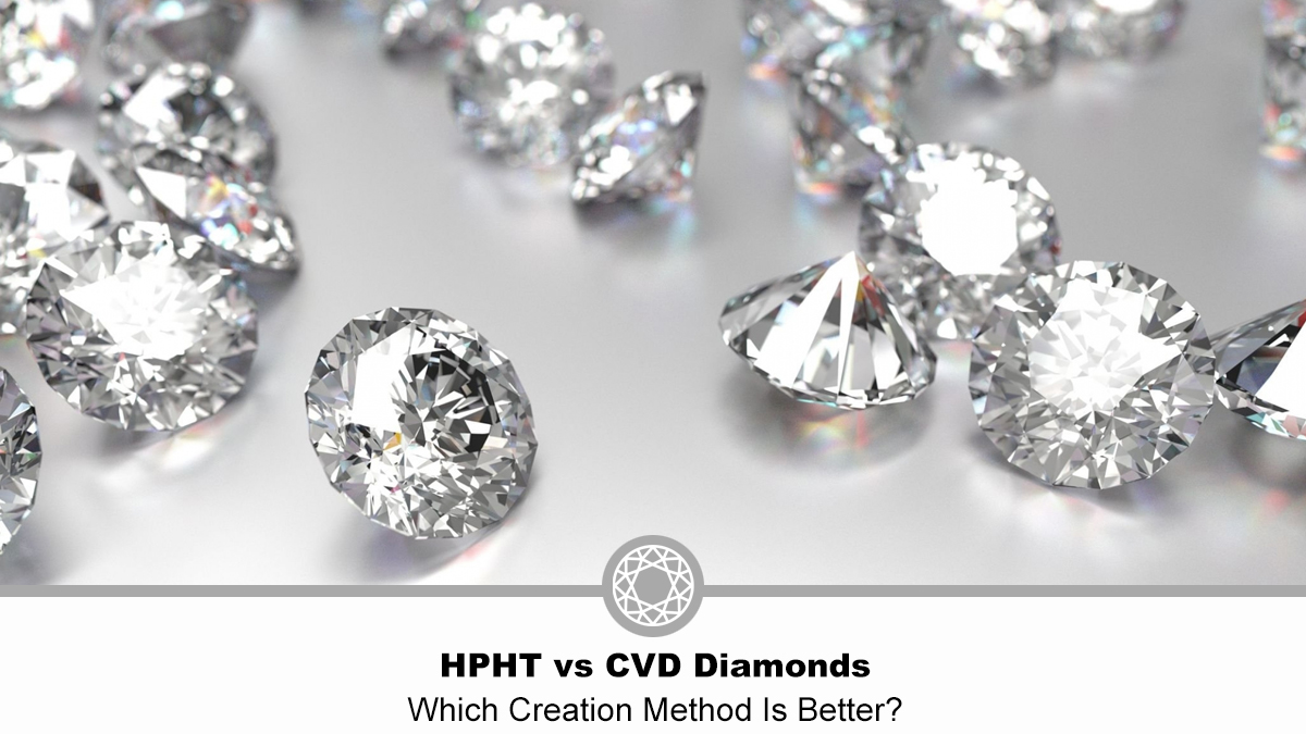 Which lab grown diamond is better hpht or cvd